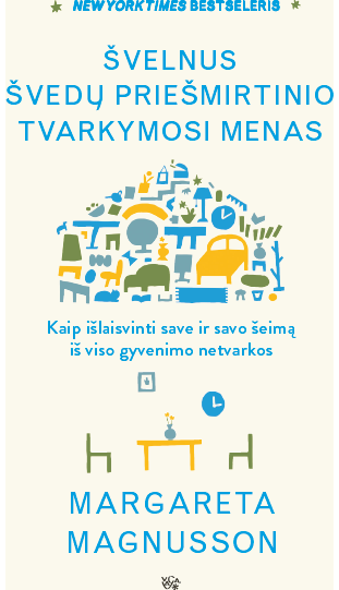 Švelnus švedų priešmirtinio tvarkymosi menas: kaip išlaisvinti save ir savo šeim ą iš viso gyvenimo netvarkos