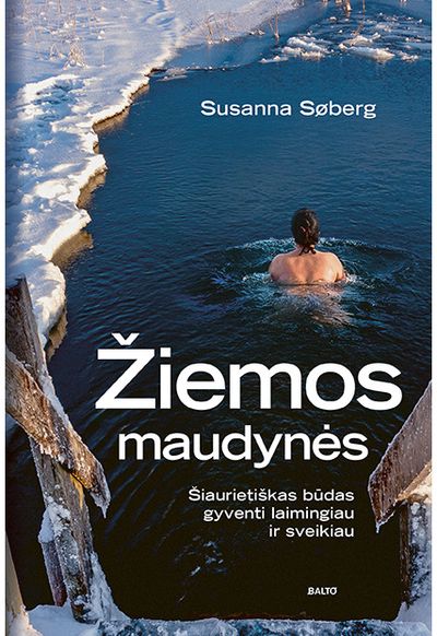 Žiemos maudynės: šiaurietiškas būdas gyventi laimingiau ir sveikiau