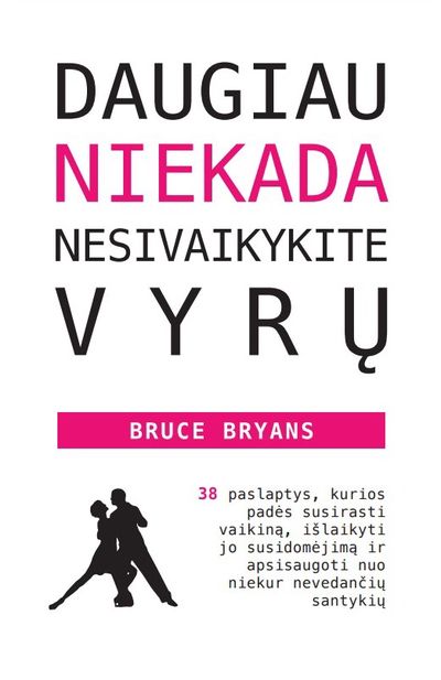 Daugiau niekada nesivaikykite vyrų