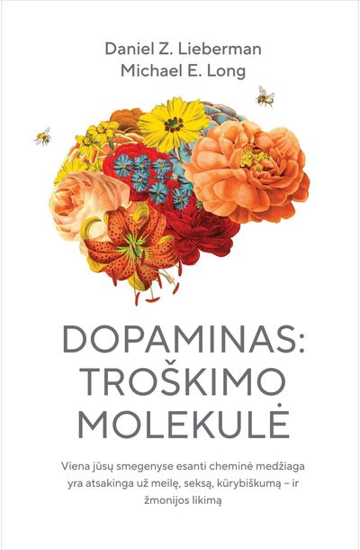 Dopaminas: troškimo molekulė. Viena jūsų smegenyse esanti cheminė medžiaga yra atsakinga už meilę, seksą, kūrybiškumą – ir žmonijos likimą