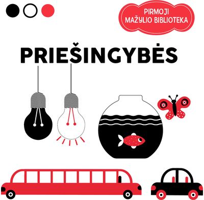 Priešingybės. Pirmoji mažylio biblioteka