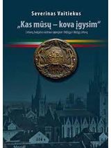 „Kas mūsų – kova įgysim“: Lietuvių žvalgybos vaidmuo sujungiant Didžiąją ir Mažąją Lietuvą