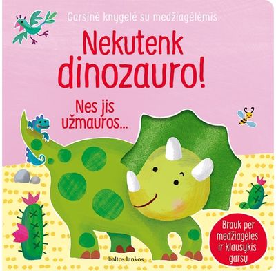 Nekutenk dinozauro. Garsinė knygelė su medžiagėlėmis