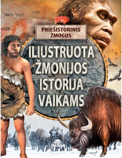 Iliustruota žmonijos istorija vaikams. Priešistorinis žmogus