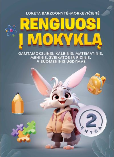 Rengiuosi į mokyklą: gamtamokslinis, kalbinis, matematinis, sveikatos ir fizinis, meninis, visuomeninis ugdymas