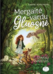 Mergaitė vardu Gluosnė. 3d. Sparnų šnaresys