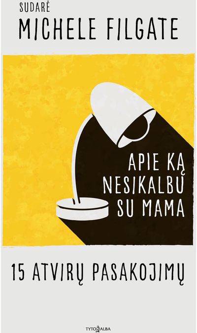 Apie ką nesikalbu su mama: 15 atvirų pasakojimų