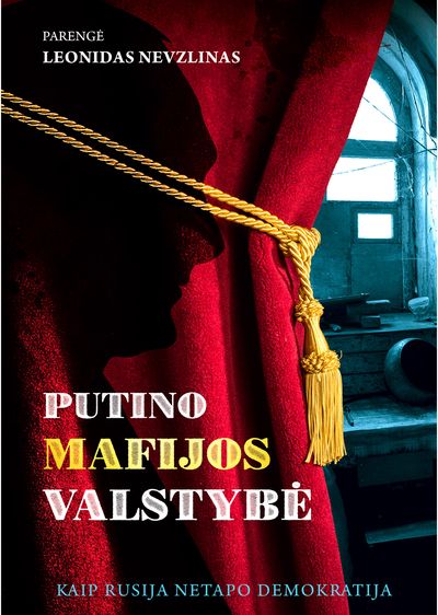 Putino mafijos valstybė. Kaip Rusija netapo demokratija