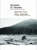 Ištremti iš Tėvynės: Tremtinių ir politinių kalinių nuotraukų albumas / Deported from their Homeland: The Photo Album of Deportees and Political Prisoners