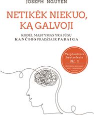 Netikėk niekuo ką galvoji