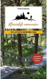 Nesėdėk namuose: 100 Lietuvos pažintinių takų
