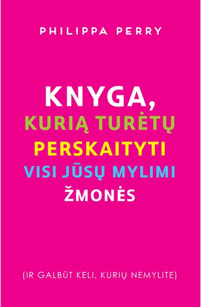 Knyga, kurią turėtų perskaityti visi jūsų mylimi žmonės (ir galbūt keli, kurių n emylite)