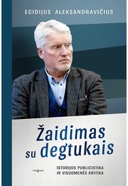 Žaidimas su degtukais. Istorijos publicistika ir visuomenės kritika