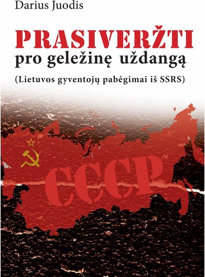 Prasiveržti pro geležinę uždangą (Lietuvos gyventojų pabėgimai iš SSRS)