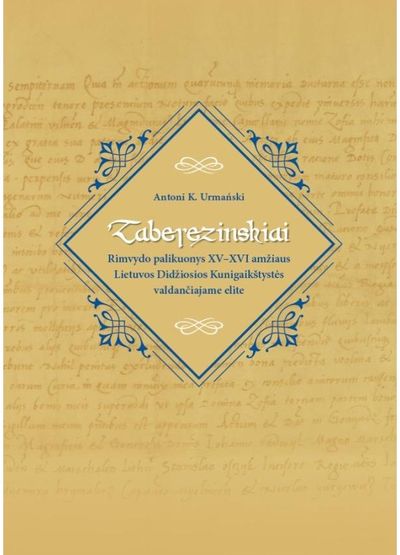 Zaberezinskiai: Rimvydo palikuonys XV–XVI amžiaus Lietuvos Didžiosios Kunigaikšt ystės valdančiajame elite