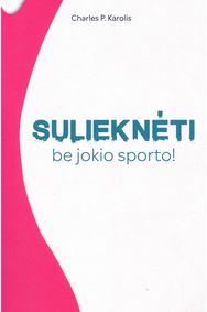 Sulieknėti be jokio sporto!