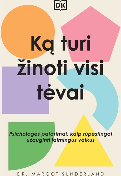Ką turi žinoti visi tėvai: psichologės patarimai, kaip rūpestingai užauginti lai mingus vaikus