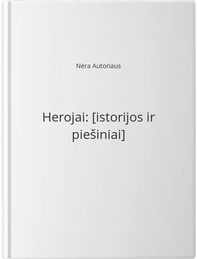 Herojai: [istorijos ir piešiniai]