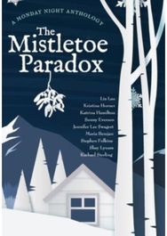 Mistletoe Paradox: A Monday Night Anthology