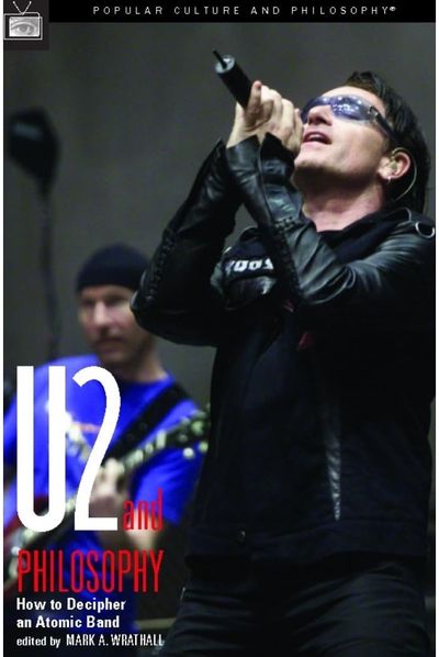U2 And Philosophy. How To Decipher An Atomic Band