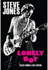 Lonely Boy: Tales From A Sex Pistol By Steve Jones
