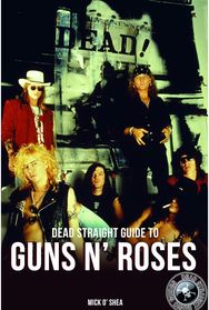 Dead Straight Guide To Guns N' Roses
