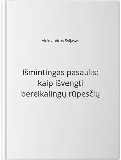 Išmintingas pasaulis: kaip išvengti bereikalingų rūpesčių