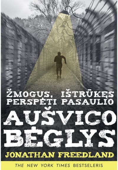 Aušvico bėglys: žmogus, ištrūkęs perspėti pasaulio