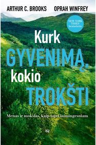 Kurk gyvenimą, kokio trokšti