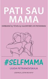 Pati sau mama: dirbančių tėvelių gudrybės