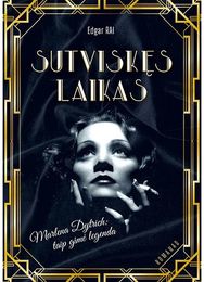 Sutviskęs laikas. Marlena Dytrich: taip gimė legenda