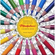 Mindfulness coloring book Mandalas and quotes
