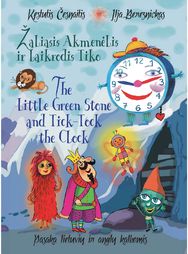 Žaliasis akmenėlis ir laikrodis Tiko. The Little Green Stone and Tick - Tock the clock