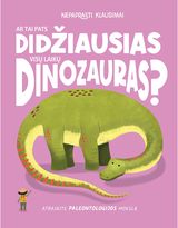 Ar tai didžiausias dinozauras pasaulyje?: nepaprasti klausimai