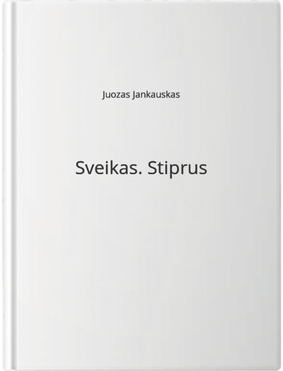 Sveikas. Stiprus