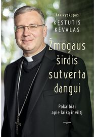 Žmogaus širdis sutverta dangui. Pokalbiai apie laiką ir viltį