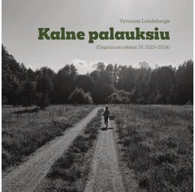 Kalne palauksiu: (organizuoti tekstai – IV)