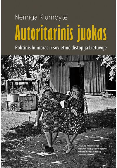 Autoritarinis juokas: politinis humoras ir sovietinė distopija Lietuvoje