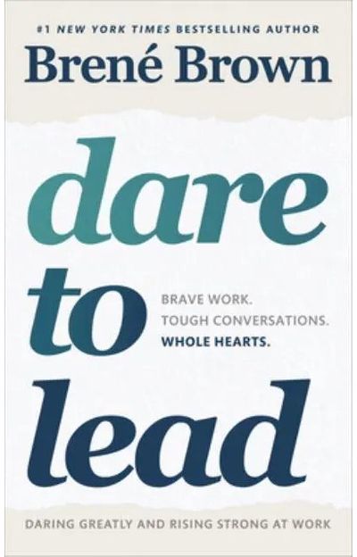 Dare to Lead&nbsp;Brave Work, Tough Conversations, Whole Hearts