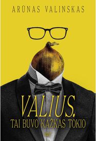 Valius. Tai buvo kažkas tokio