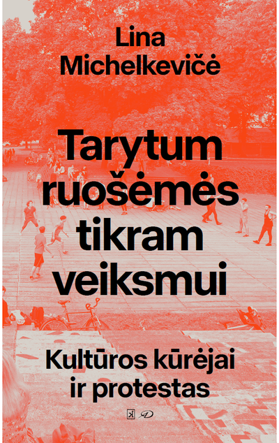 Tarytum ruošėmės tikram veiksmui: kultūros kūrėjai ir protestas