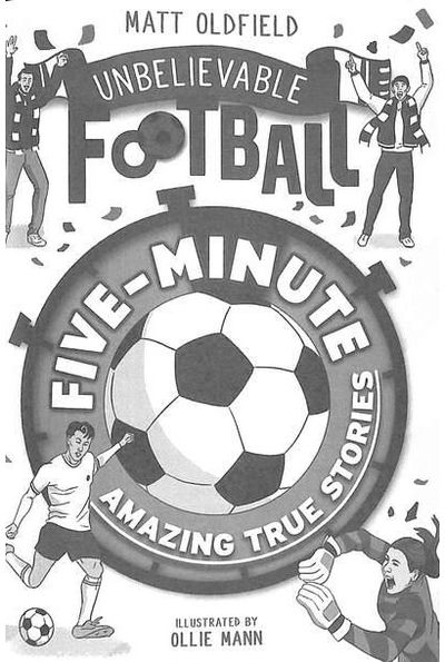 Five-Minute Amazing True Football Stories