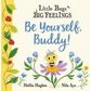 Little Bugs Big Feelings: Be Yourself Buddy