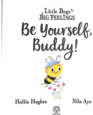Little Bugs Big Feelings: Be Yourself Buddy
