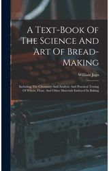 Text-book Of The Science And Art Of Bread-making