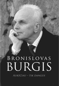 Bronislovas Burgis. Aukščiau - tik dangus