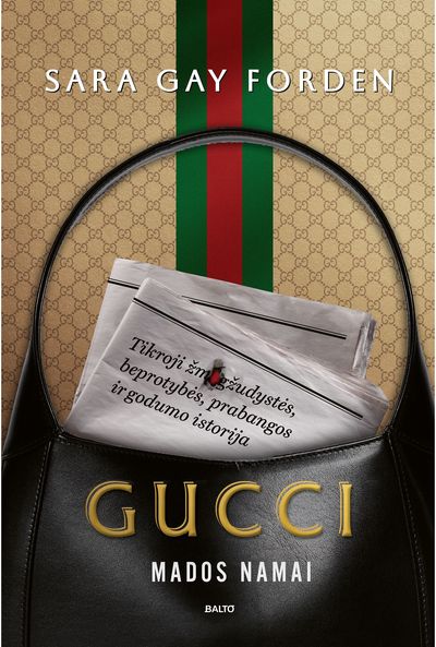 Gucci mados namai: tikroji žmogžudystės, beprotybės, prabangos ir godumo istorij a