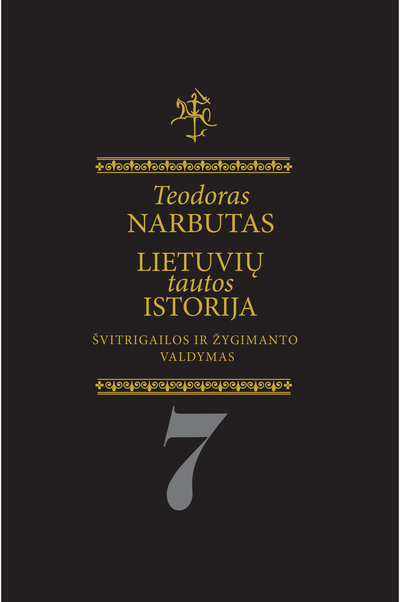 Lietuvių tautos istorija. 7 tomas. Švitrigailos ir Žygimanto valdymas