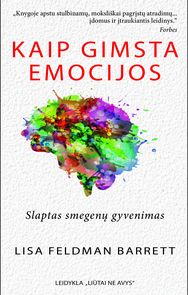 Kaip gimsta emocijos. Slaptas smegenų gyvenimas