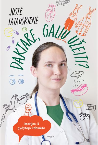 Daktare, galiu užeiti? Istorijos iš gydytojo kabineto